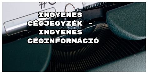 ecegjegyzek|ingyenes ceginformacio.